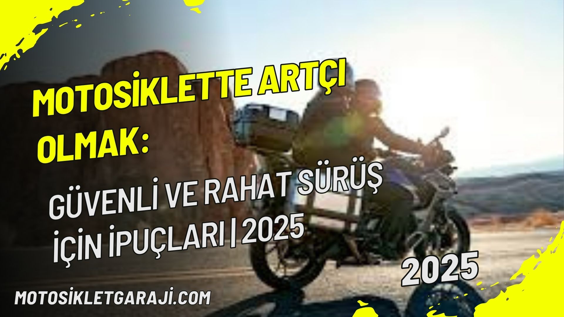 Motosiklette Artçı Olmak: Güvenli ve Rahat Sürüş İçin İpuçları | 2025
