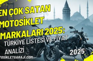 en-cok-satan-motosiklet-markalari-2025-turkiye-listesi-ve-fiyat-analizi