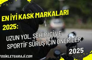en-iyi-kask-markalari-2025-uzun-yol-sehir-ici-ve-sportif-surus-icin-oneriler