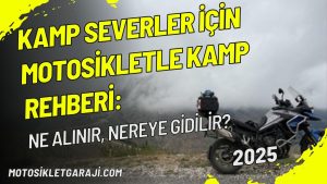 kamp-severler-icin-motosikletle-kamp-rehberi-ne-alinir-nereye-gidilir