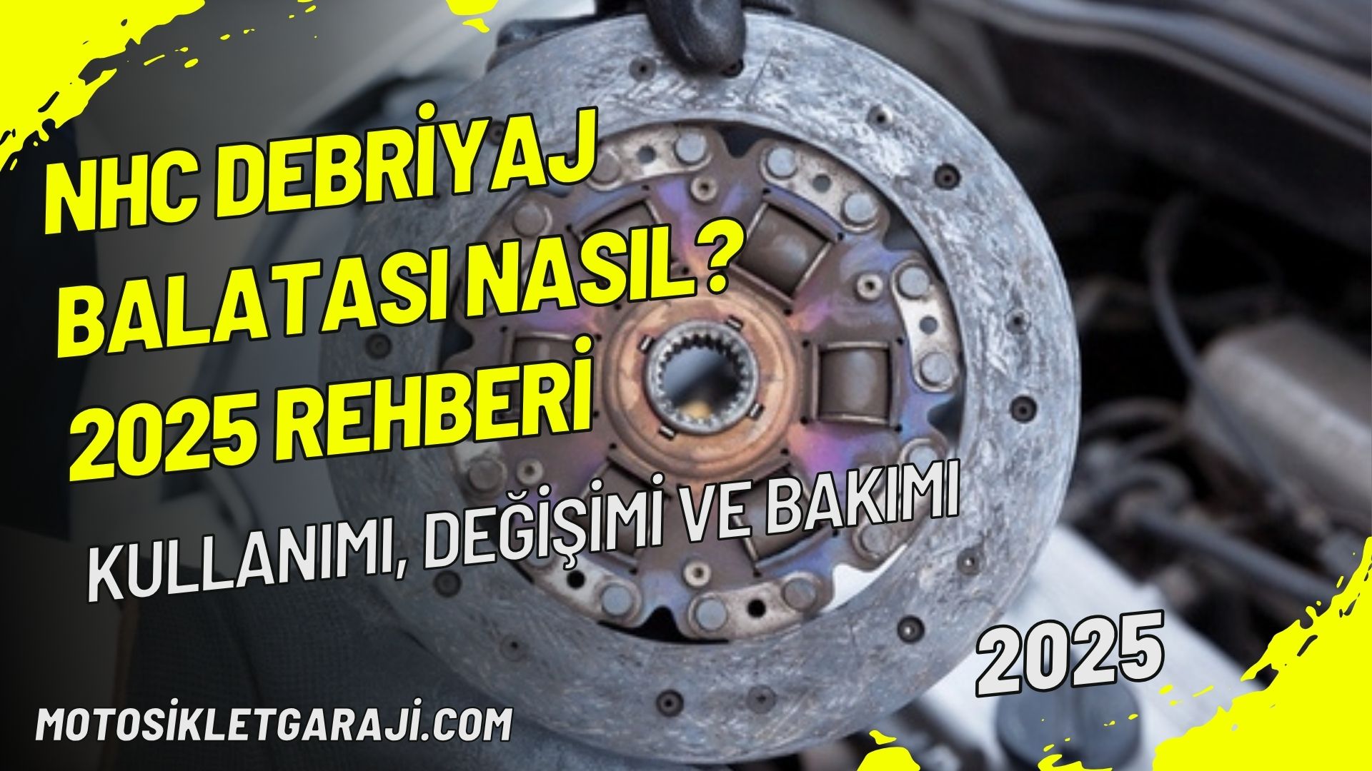 NHC Debriyaj Balatası Nasıl? 2025 Rehberi | Kullanımı, Değişimi ve Bakımı