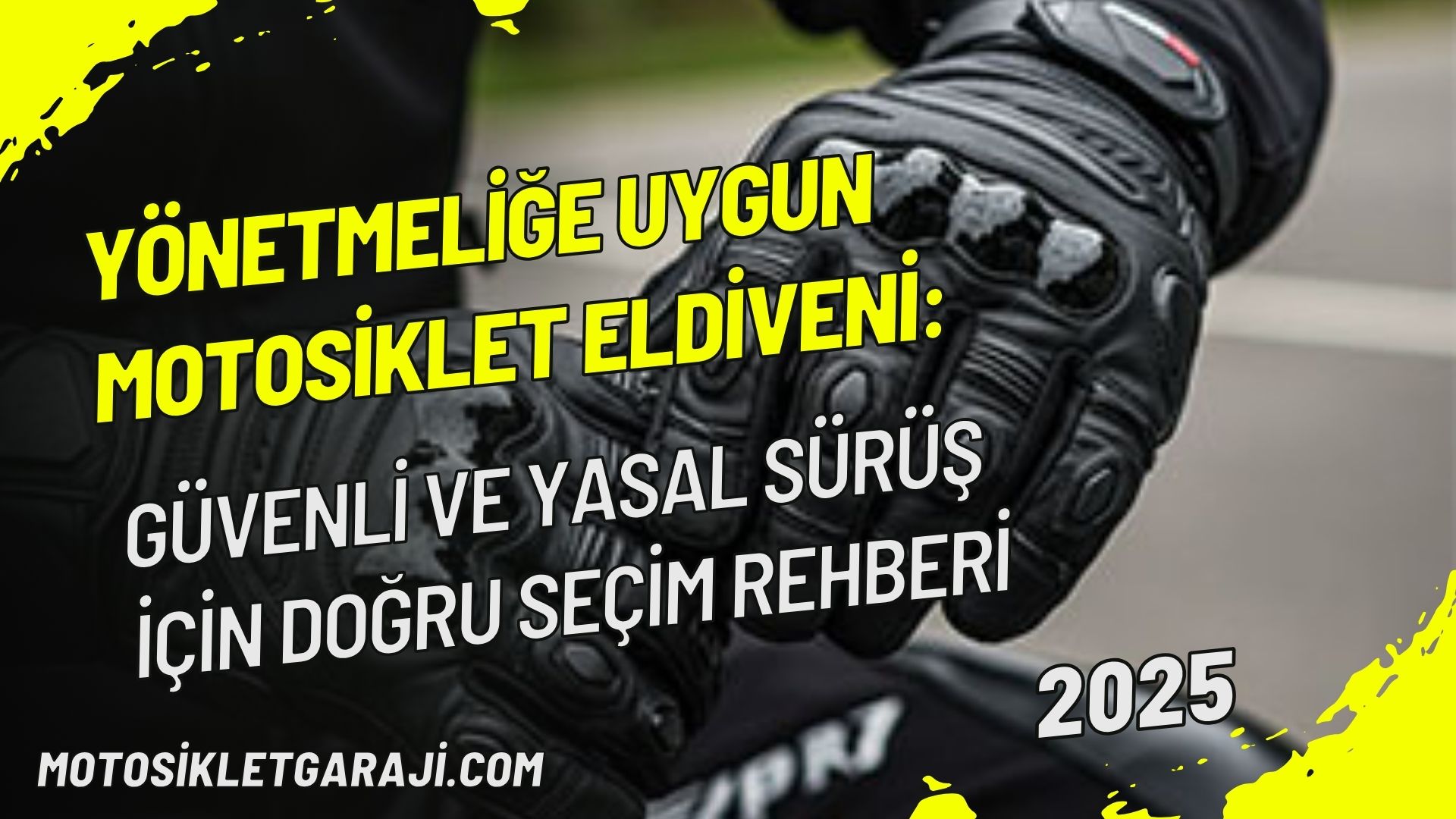 Yönetmeliğe Uygun Motosiklet Eldiveni: Güvenli ve Yasal Sürüş İçin Doğru Seçim Rehberi